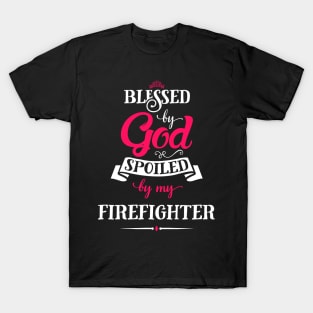 Blessed by god & spoiled by my firefighter T-Shirt